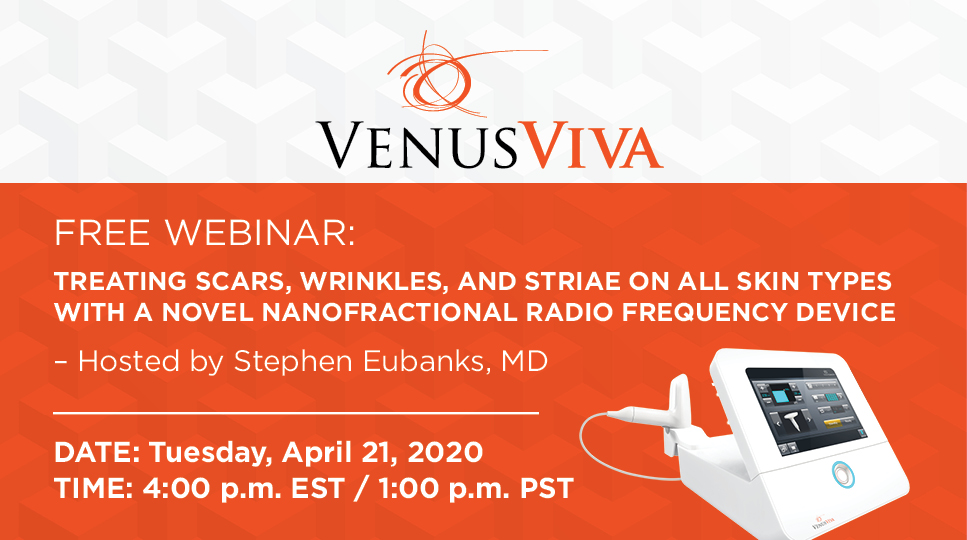 Webinar Recording: Treating Scars, Wrinkles, and Striae on All Skin Types With a Novel NanoFractional Radio Frequency Device